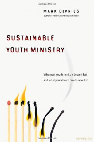 Sustainable Youth Ministry: Why Most Youth Ministry Doesn't Last and What Your Church Can Do About It - MarkDeVires [KSIĄŻKA]