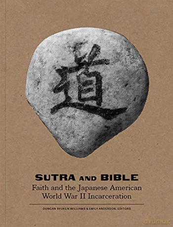 Sutra and Bible: Faith and the Japanese American World War II Incarceration - Duncan Ryuken Williams [KSIĄŻKA]