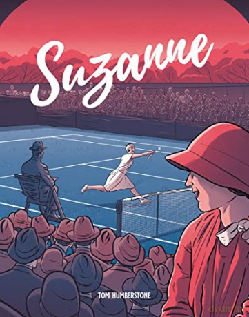 Suzanne: The Jazz Age Goddess Of Tennis - Tom Humberstone [KOMIKS]