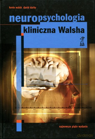 Neuropsychologia kliniczna Walsha (dodruk 2011) - David Darby, Kevin Walsh [KSIĄŻKA]