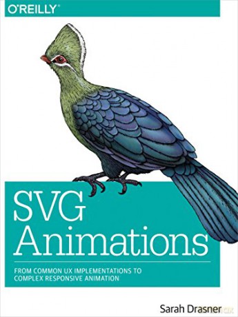 SVG Animations: From Common UX Implementations to Complex Responsive Animation - Sarah Drasner [KSIĄŻKA]