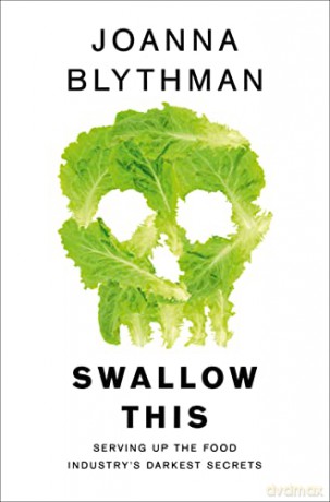 Swallow This: Serving Up the Food Industry's Darkest Secrets - Joanna Blythman [KSIĄŻKA]