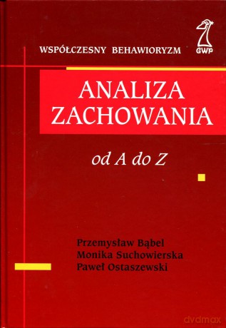 Analiza zachowania. Od A do Z - Przemysław Bąbel, Monika Suchowierska, Ostaszewski [KSIĄŻKA]