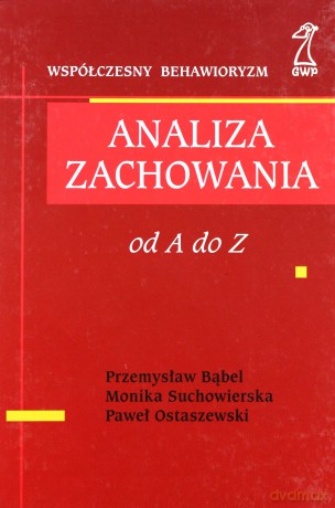 Analiza zachowania. Od A do Z - Przemysław Bąbel, Monika Suchowierska, Ostaszewski [KSIĄŻKA]