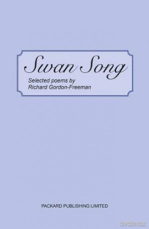 Swan Song (Swan Song: Selected Poems by Richard Gordon-Freeman) - R. Gordon-Freeman [KSIĄŻKA]