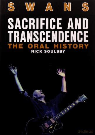 Swans: Sacrifice And Transcendence: The Oral History - Nick Soulsby [KSIĄŻKA]