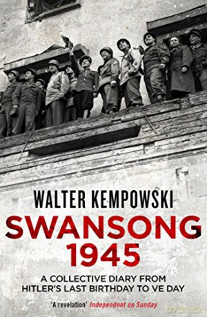 Swansong 1945: A Collective Diary from Hitler's Last Birthday to VE Day - Walter Kempowski [KSIĄŻKA]