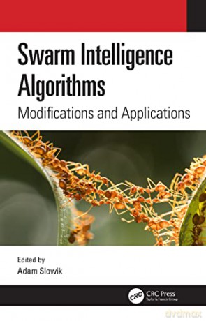 Swarm Intelligence Algorithms: Modifications and Applications: 2 - Adam Slowik [KSIĄŻKA]