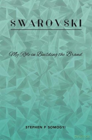 Swarovski: My Role in Building the Brand - Stephen Somogyi [KSIĄŻKA]