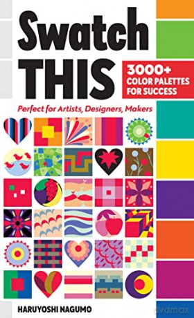 Swatch This, 3000+ Color Palettes for Success: Perfect for artists, designers, makers - Haruyoshi Nagumo [KSIĄŻKA]