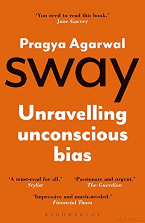 Sway: Unravelling Unconscious Bias - Dr Pragya Agarwal [KSIĄŻKA]