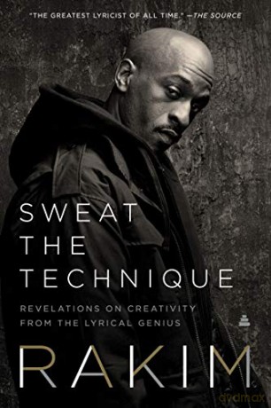 Sweat the Technique: Revelations on Creativity from the Lyrical Genius - Rakim [KSIĄŻKA]