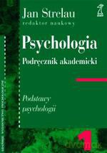 Psychologia Tom 1. Podręcznik akademicki. Podstawy psychologii. Wyd. 2011 - Jan Strelau [KSIĄŻKA]