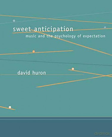 Sweet Anticipation: Music and the Psychology of Expectation (A Bradford Book) - David Huron [KSIĄŻKA]
