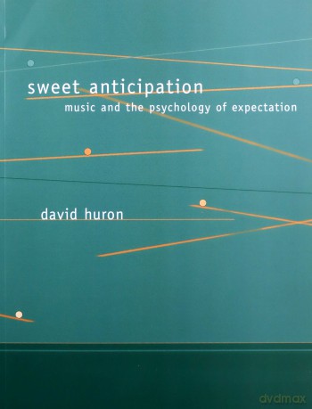 Sweet Anticipation: Music and the Psychology of Expectation (A Bradford Book) - David Huron [KSIĄŻKA]