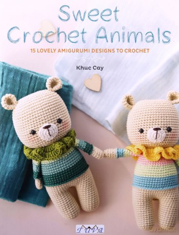 Sweet Crochet Animals: 15 Lovely Amigurumi Designs to Crochet - Khuc Cay [KSIĄŻKA]