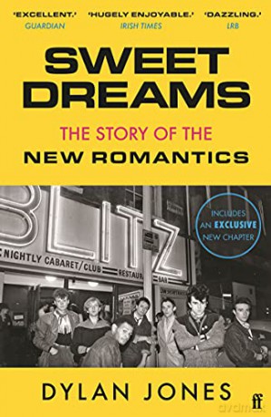 Sweet Dreams: From Club Culture to Style Culture, the Story of the New Romantics - Dylan Jones [KSIĄŻKA]