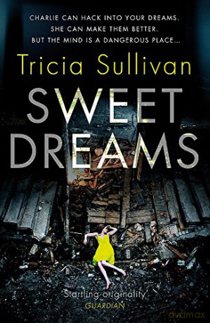 Sweet Dreams: Tricia Sullivan - Tricia Sullivan [KSIĄŻKA]