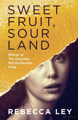 Sweet Fruit, Sour Land - Rebecca Ley [KSIĄŻKA]