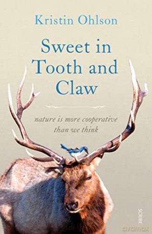 Sweet in Tooth and Claw: nature is more cooperative than we think - Kristin Ohlson [KSIĄŻKA]