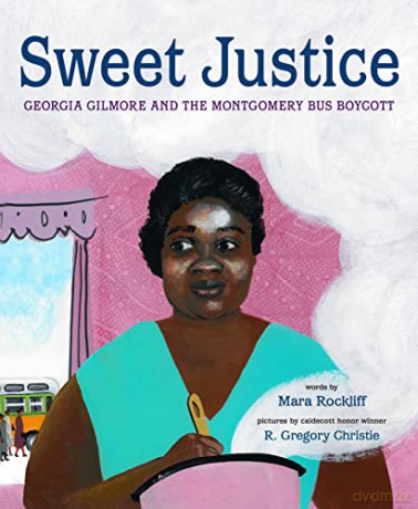 Sweet Justice: Georgia Gilmore and the Montgomery Bus Boycott - R. Gregory Christie [KSIĄŻKA]