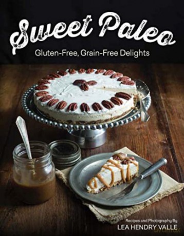 Sweet Paleo - Gluten-Free, Grain-Free Delights - Lea Valle [KSIĄŻKA]