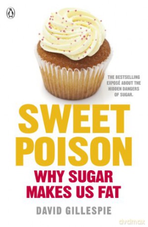 Sweet Poison: Learn how to break your addiction with sugar for life - David Gillespie [KSIĄŻKA]