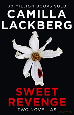 Sweet Revenge: Two gripping psychological crime thriller novellas from the No.1 international bestselling author - Camilla Läckberg [KSIĄŻKA]