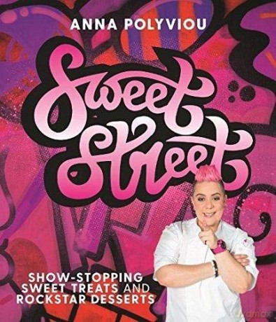 Sweet Street: Show-stopping sweet treats and rockstar desserts - Anna Polyviou [KSIĄŻKA]
