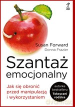 Szantaż emocjonalny. Jak się obronić przed manipulacją i wykorzystaniem. Wyd. 2011 - Susan Forward, Donna Frazier [KSIĄŻKA]