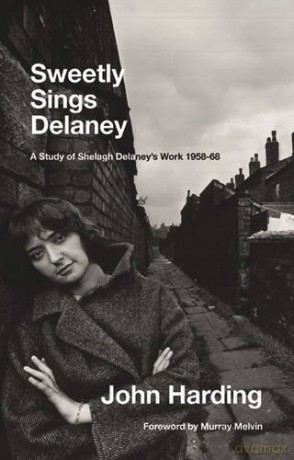 Sweetly Sings Delaney: A Study of Shelagh Delaney's Work 1958-68 - John Harding [KSIĄŻKA]