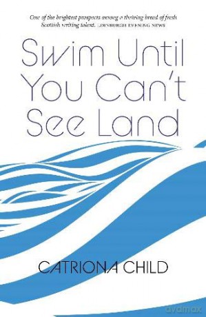 Swim Until You Can't See Land - Catriona Child [KSIĄŻKA]