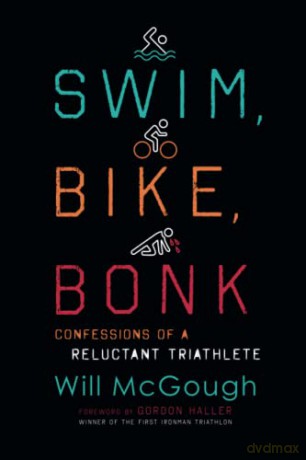 Swim, Bike, Bonk: Confessions of a Reluctant Triathlete - Will McGough [KSIĄŻKA]