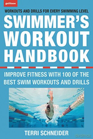 Swimmer's Workout Handbook, The Improve Fitness with Swimming Exercises and Drills: Improve Fitness with 100 Swimming Workouts and Drills - Terri Schneider [KSIĄŻKA]
