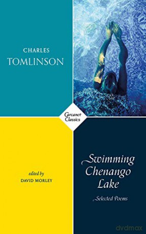 Swimming Chenango Lake: Selected Poems (Carcanet Classics) - Charles Tomlinson [KSIĄŻKA]