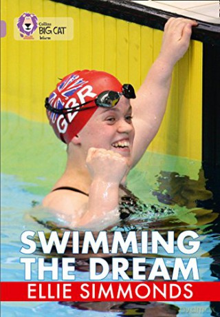Swimming the Dream: Band 18/Pearl (Collins Big Cat) - Ellie Simmonds [KSIĄŻKA]