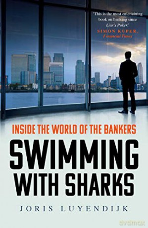 Swimming with Sharks: Inside the World of the Bankers - Joris Luyendijk [KSIĄŻKA]