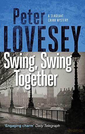 Swing, Swing Together: The Seventh Sergeant Cribb Mystery - Peter Lovesey [KSIĄŻKA]