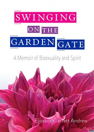 Swinging on the Garden Gate: A Memoir of Bisexuality and Spirit - Elizabeth Jarrett Andrew [KSIĄŻKA]