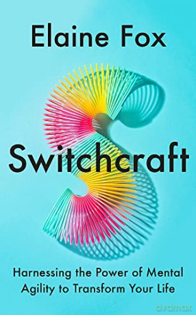 Switchcraft: Harnessing the Power of Mental Agility to Transform Your Life - Elaine Fox [KSIĄŻKA]