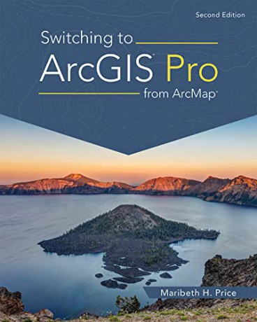 Switching to ArcGIS Pro from ArcMap - Maribeth H. Price [KSIĄŻKA]