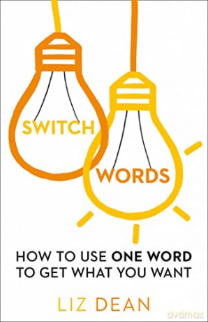 Switchwords: How to Use One Word to Get What You Want - Liz Dean [KSIĄŻKA]