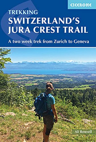 Switzerland's Jura Crest Trail: A two week trek from Zurich to Geneva (Cicerone Trekking Guides) - Ali Rowsell [KSIĄŻKA]
