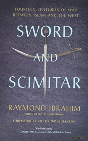 Sword and Scimitar: Fourteen Centuries of War between Islam and the West - Raymond Ibrahim [KSIĄŻKA]