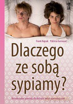 Dlaczego ze sobą sypiamy. Nieseksualne powody, dla których ludzie uprawiają seks - Frank Hajcak, Patricia Garwood [KSIĄŻKA]