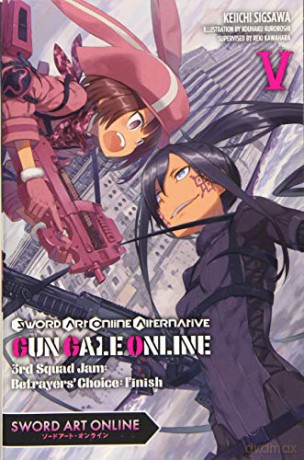 Sword Art Online Alternative Gun Gale Online, Vol. 5 (light novel): 3rd Squad Jam: Betrayers' Choice: Finish (Sword Art Online Alternative Gun Gale Online (Light Novel)) - Reki Kawahara [KOMIKS]