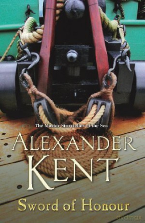 Sword Of Honour: (Richard Bolitho: Book 25) (Richard Bolitho, 25) - Alexander Kent [KSIĄŻKA]