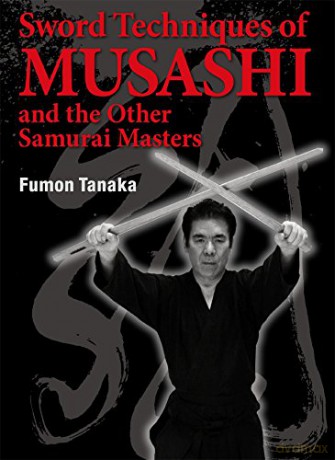 Sword Techniques Of Musashi And The Other Samurai Masters - Fumon Tanaka [KSIĄŻKA]
