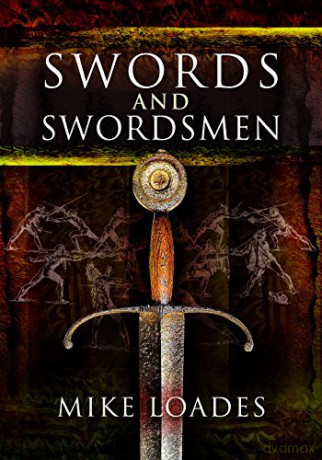 Swords and Swordsmen - Mike Loades [KSIĄŻKA]