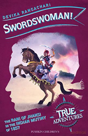 Swordswoman!: The Queen of Jhansi in the Indian Uprising of 1857 (True Adventures) - Devika Rangachari [KSIĄŻKA]